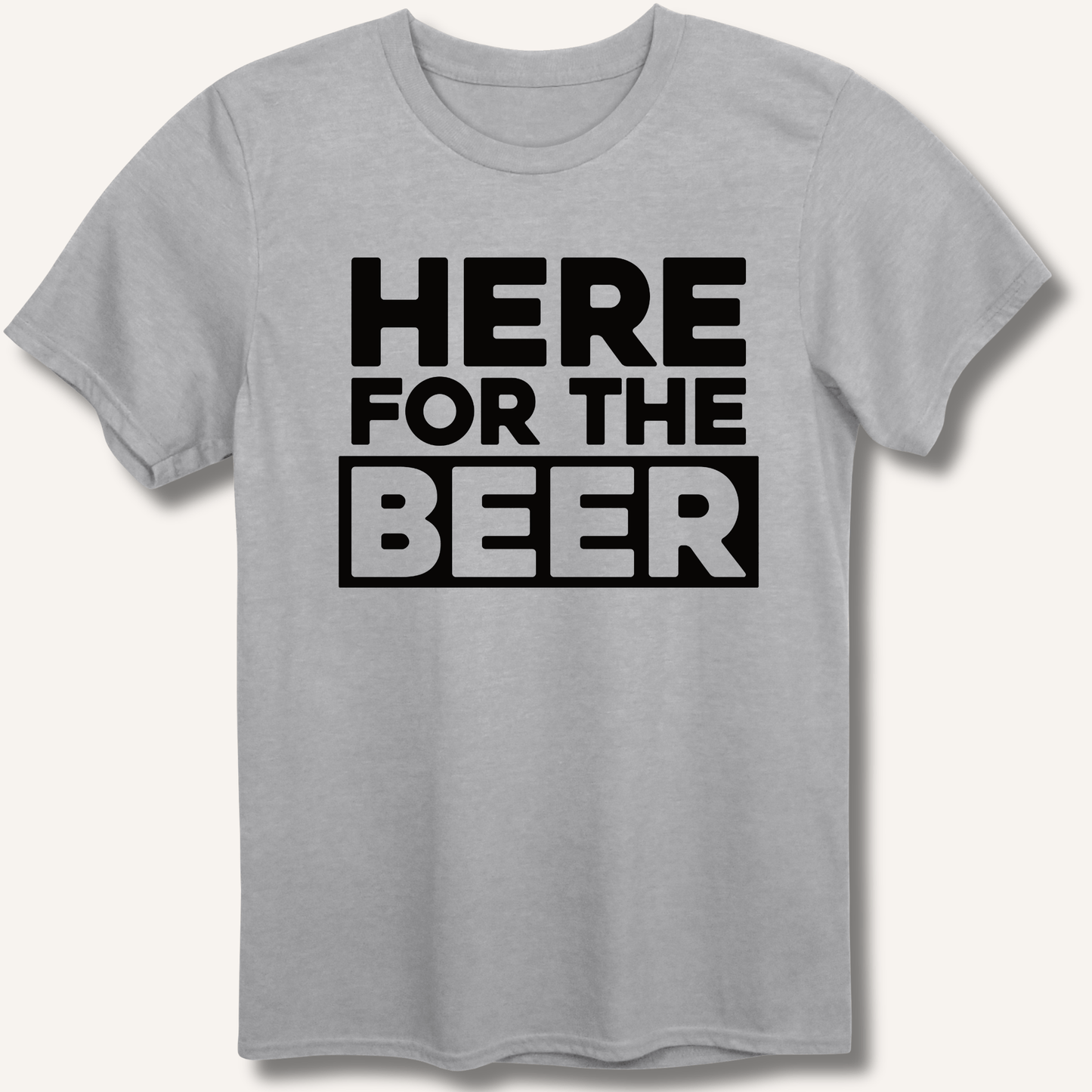 Here for the Beer T-Shirt - Sip & Shirt