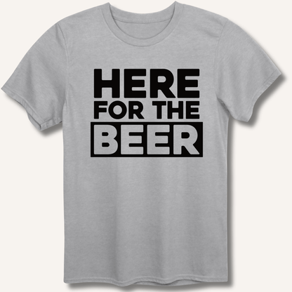 Here for the Beer T-Shirt - Sip & Shirt