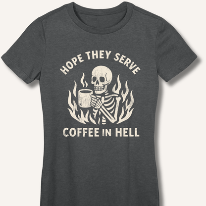 Hope They Serve Coffee Fitted T-Shirt - Sip & Shirt