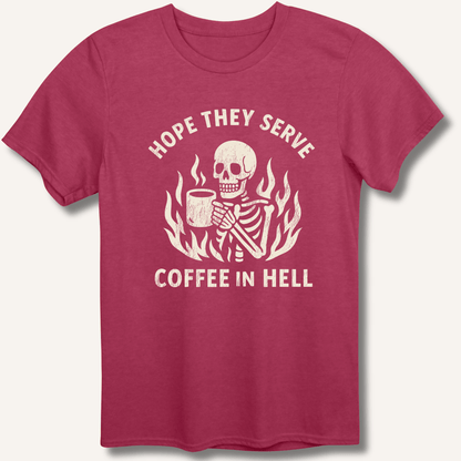 Hope They Serve Coffee T-Shirt - Sip & Shirt