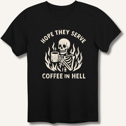Hope They Serve Coffee T-Shirt - Sip & Shirt