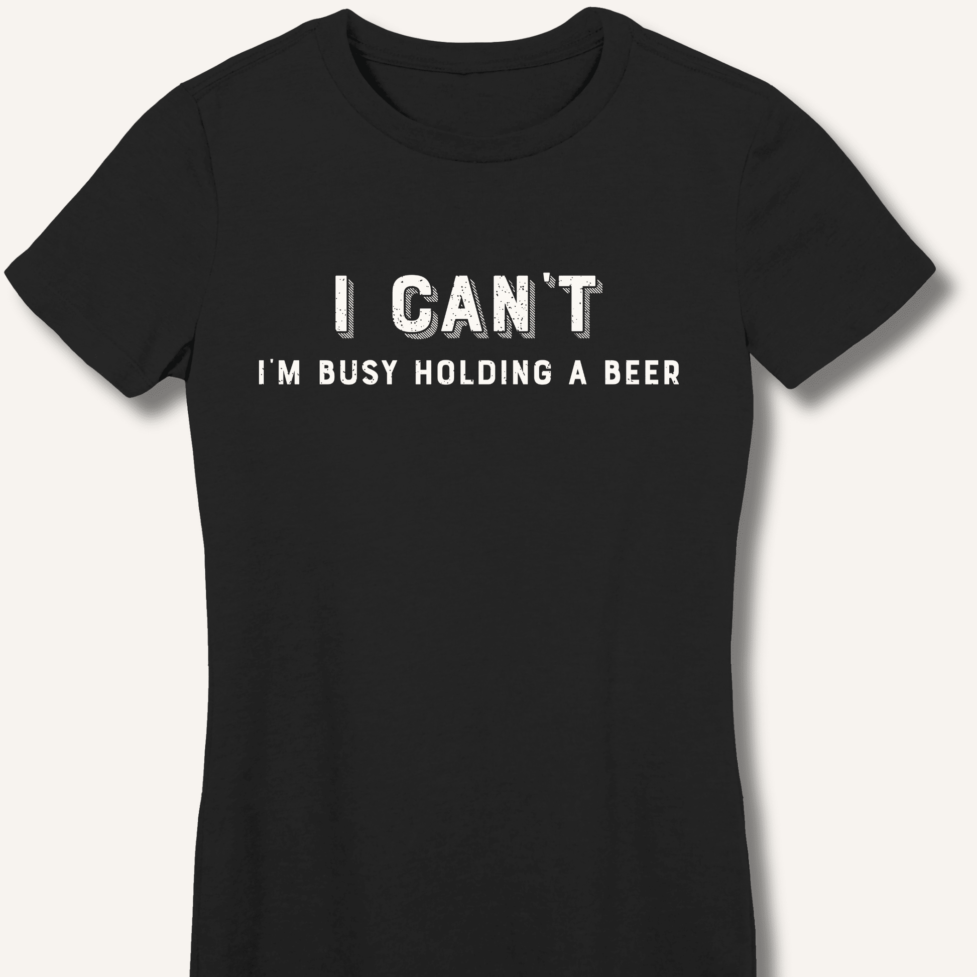 I Can't I'm Busy Holding a Beer Fitted T-Shirt - Sip & Shirt