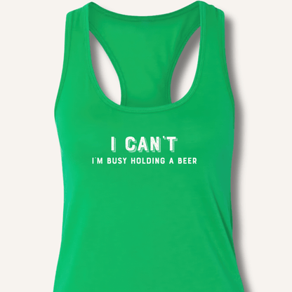 I Can't I'm Busy Holding a Beer Racerback Tank - Sip & Shirt