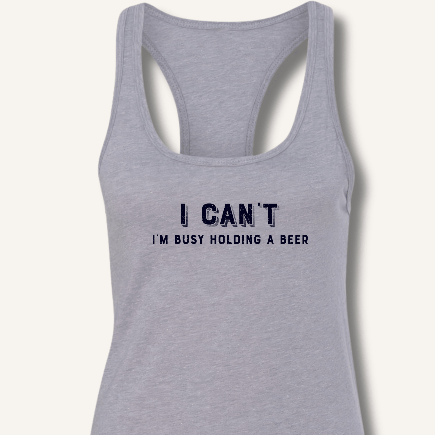 I Can't I'm Busy Holding a Beer Racerback Tank - Sip & Shirt