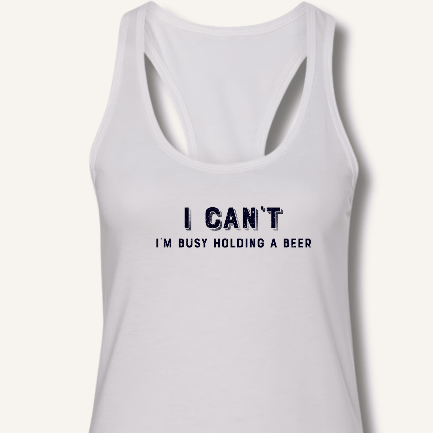 I Can't I'm Busy Holding a Beer Racerback Tank - Sip & Shirt