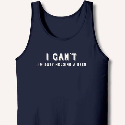 I Can't I'm Busy Holding a Beer Tank - Sip & Shirt