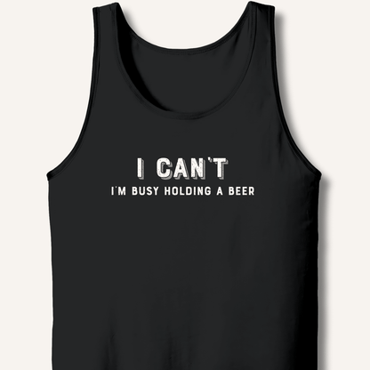 I Can't I'm Busy Holding a Beer Tank - Sip & Shirt