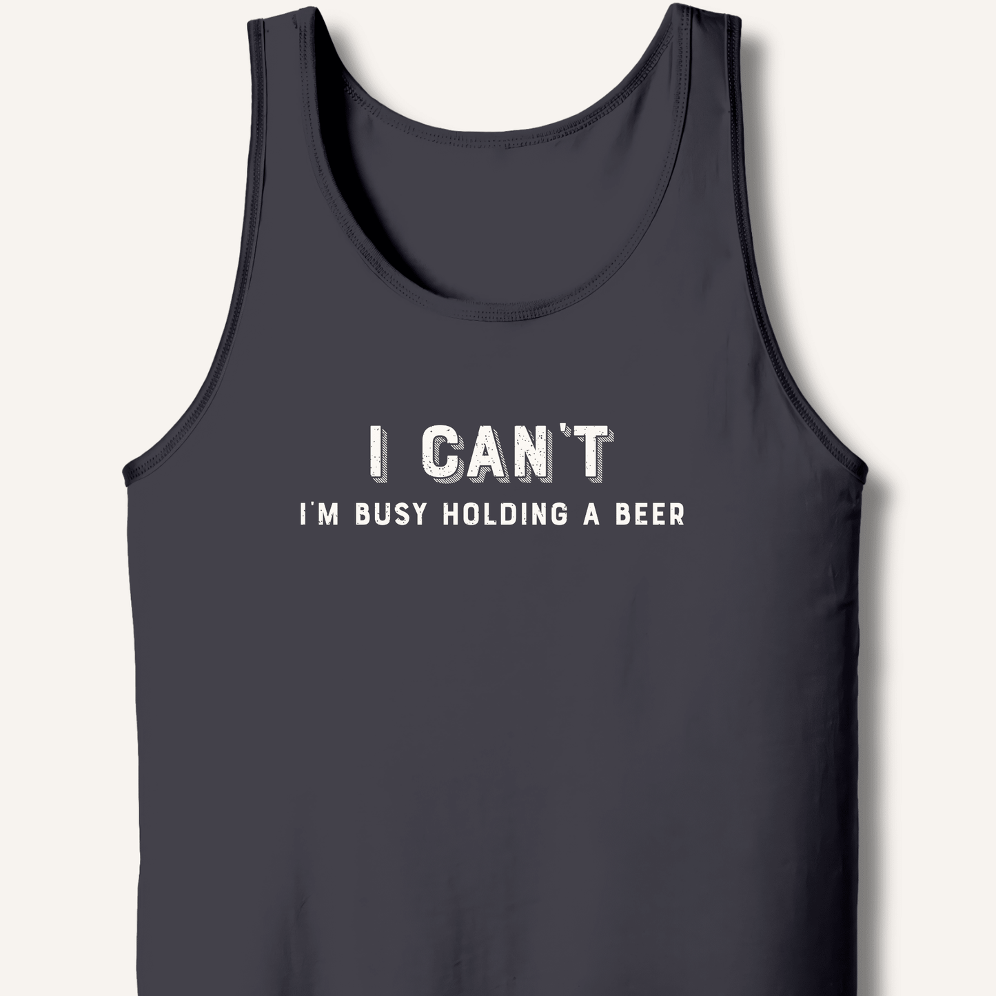 I Can't I'm Busy Holding a Beer Tank - Sip & Shirt