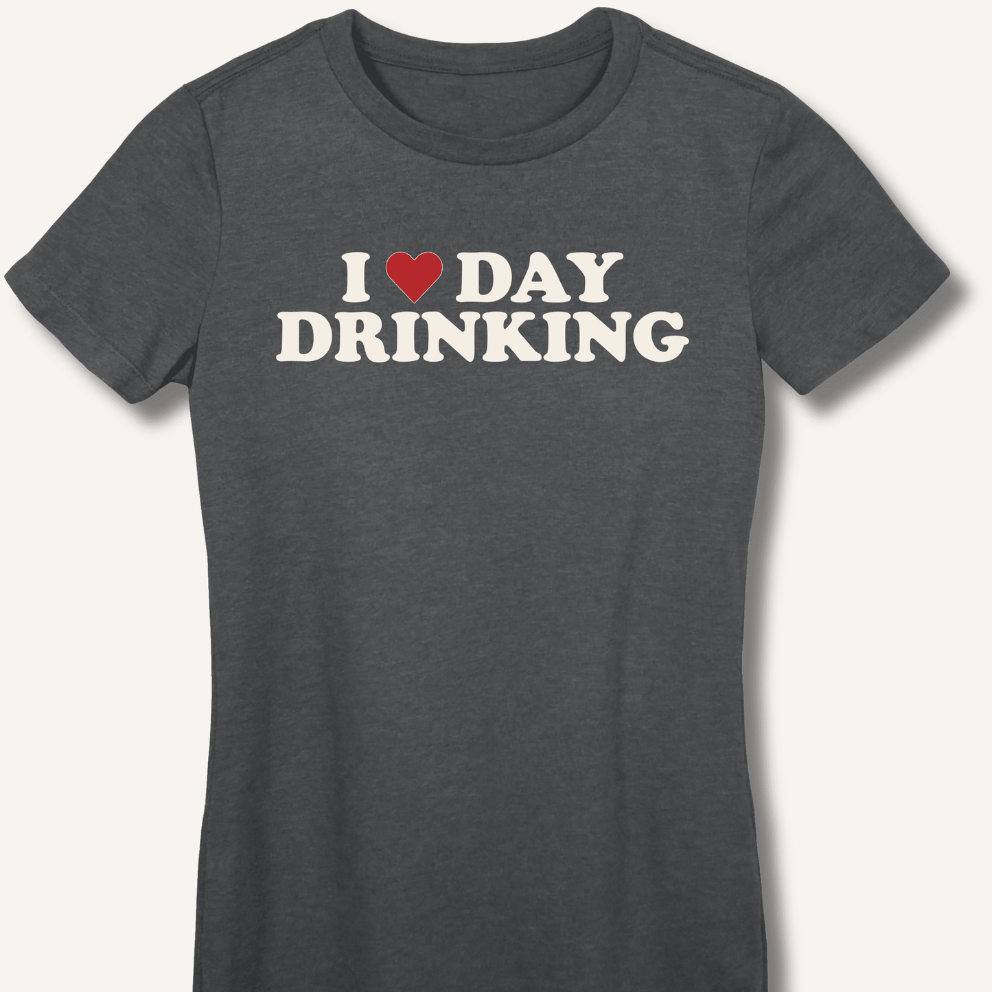 I ❤️ DAY DRINKING Fitted T-Shirt - Sip & Shirt