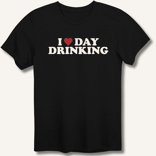 I ❤️ DAY DRINKING T-Shirt - Sip & Shirt
