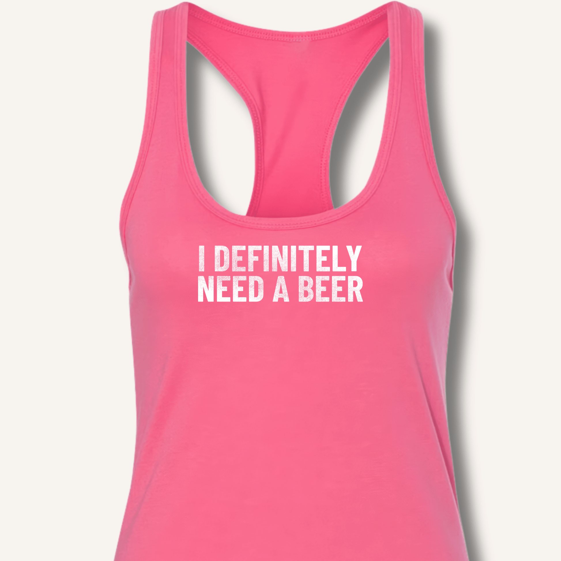 I Definitely Need A Beer Racerback Tank - Sip & Shirt