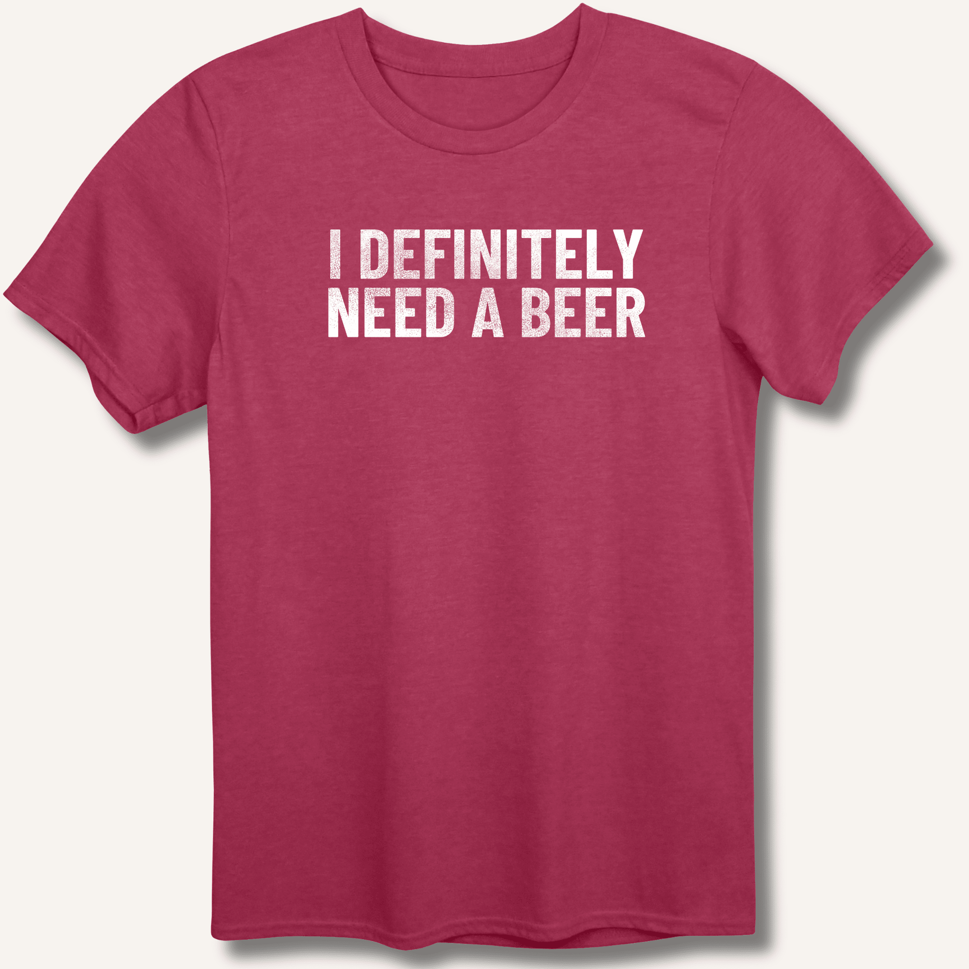 I Definitely Need A Beer T-Shirt - Sip & Shirt
