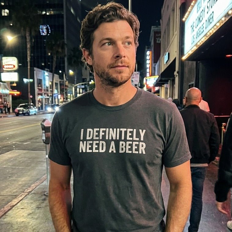 I Definitely Need A Beer T-Shirt - Sip & Shirt