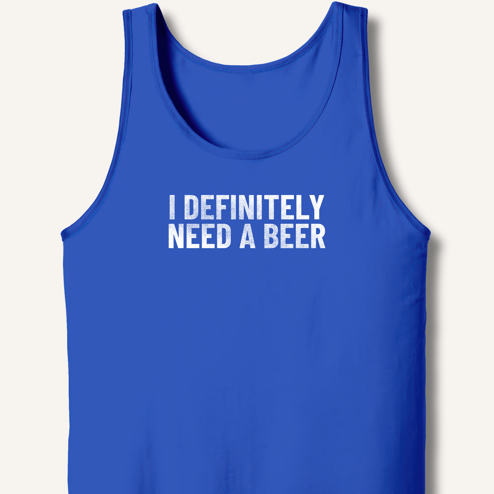 I Definitely Need A Beer Tank - Sip & Shirt