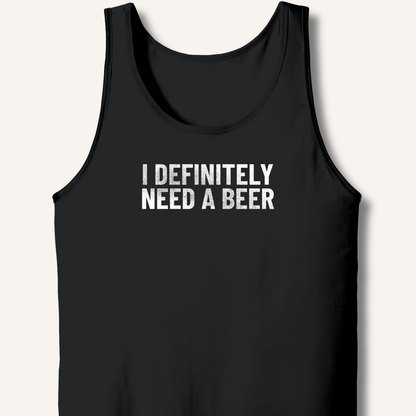I Definitely Need A Beer Tank - Sip & Shirt