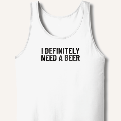 I Definitely Need A Beer Tank - Sip & Shirt