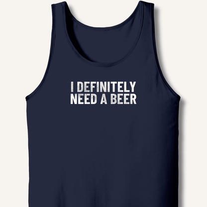 I Definitely Need A Beer Tank - Sip & Shirt