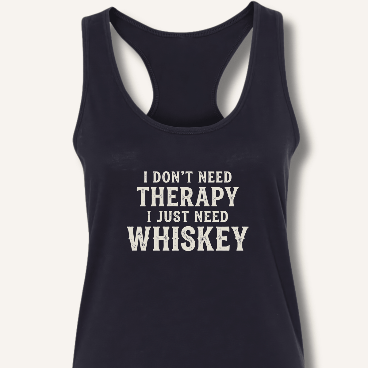 I Don't Need Therapy Racerback Tank - Sip & Shirt