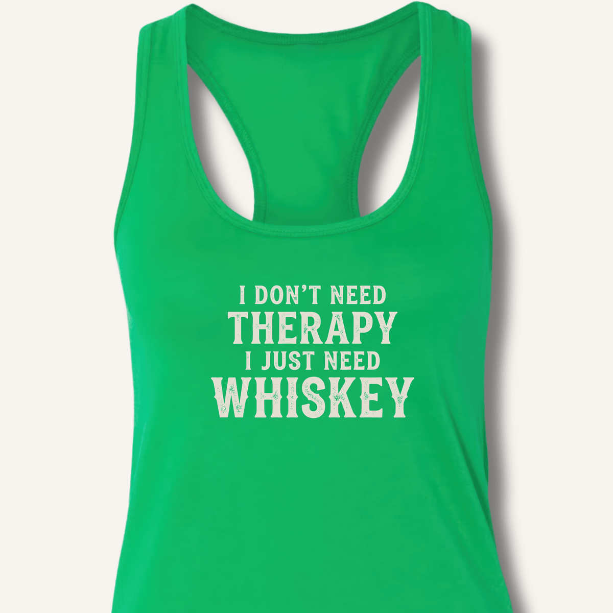 I Don't Need Therapy Racerback Tank - Sip & Shirt