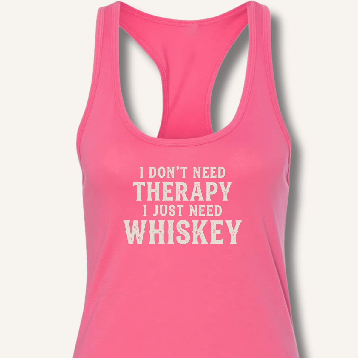 I Don't Need Therapy Racerback Tank - Sip & Shirt