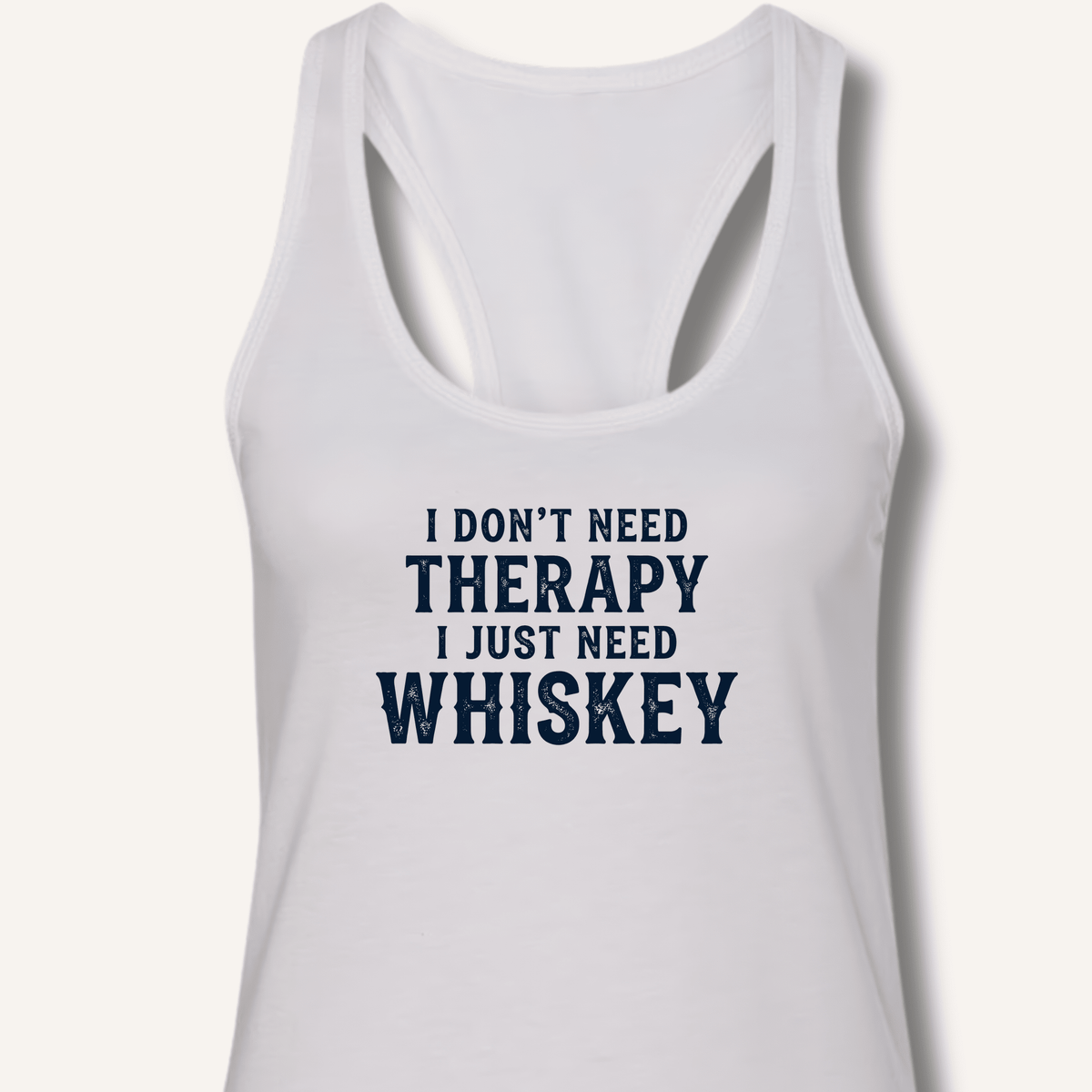 I Don't Need Therapy Racerback Tank - Sip & Shirt