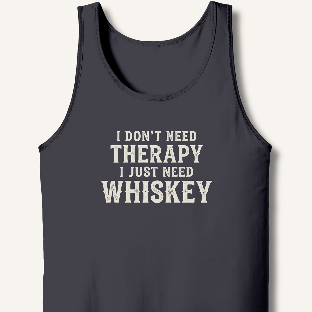 I Don't Need Therapy Tank - Sip & Shirt