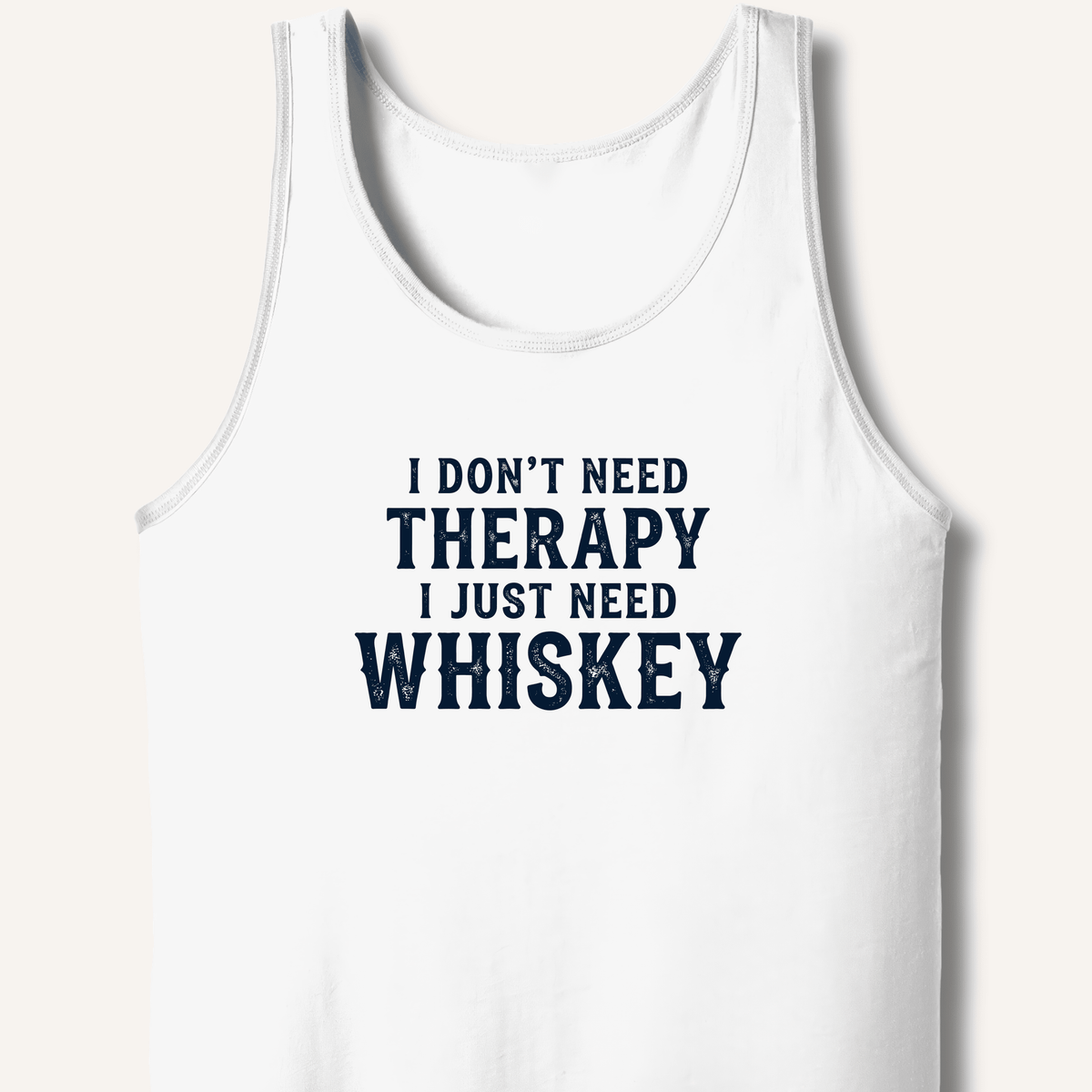 I Don't Need Therapy Tank - Sip & Shirt