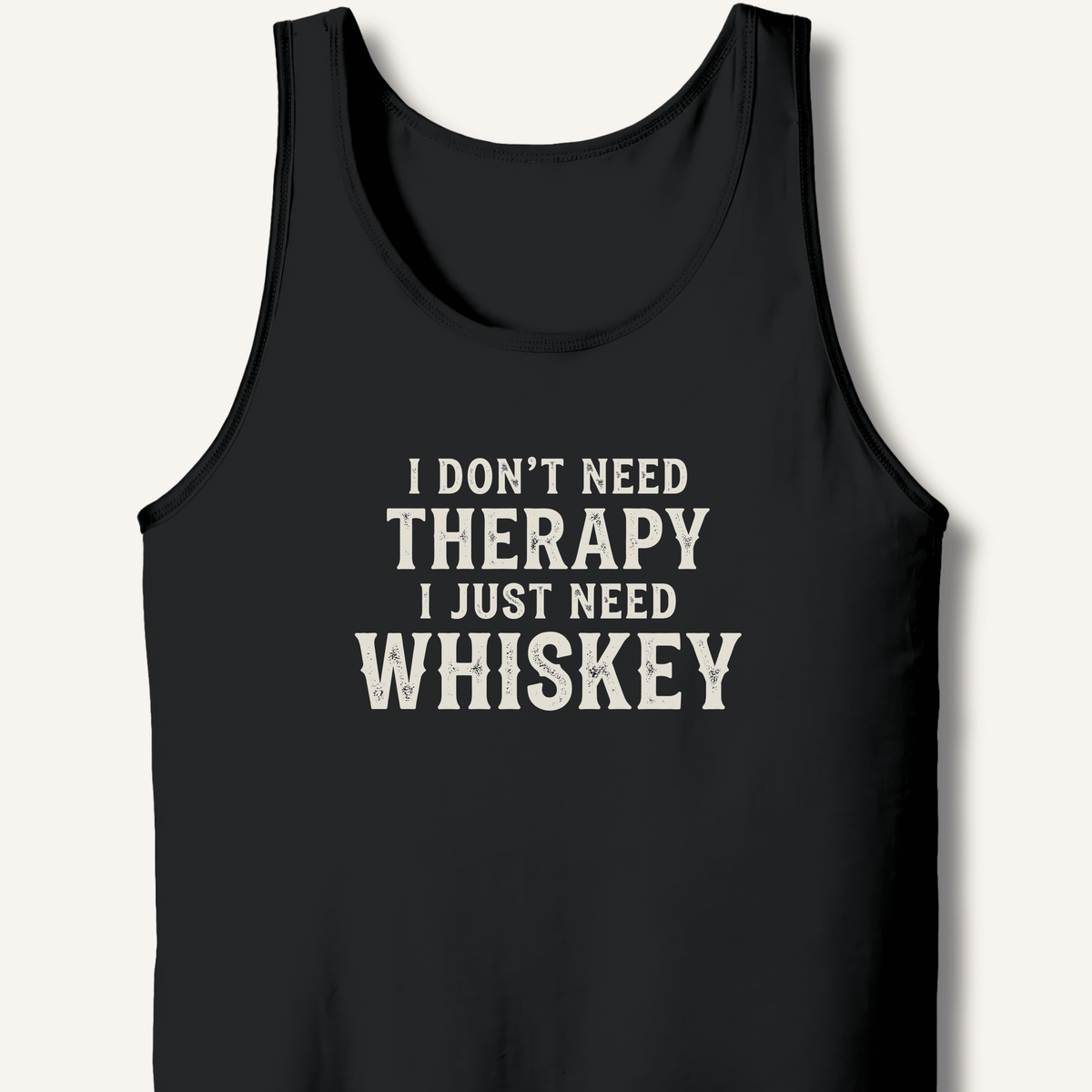 I Don't Need Therapy Tank - Sip & Shirt