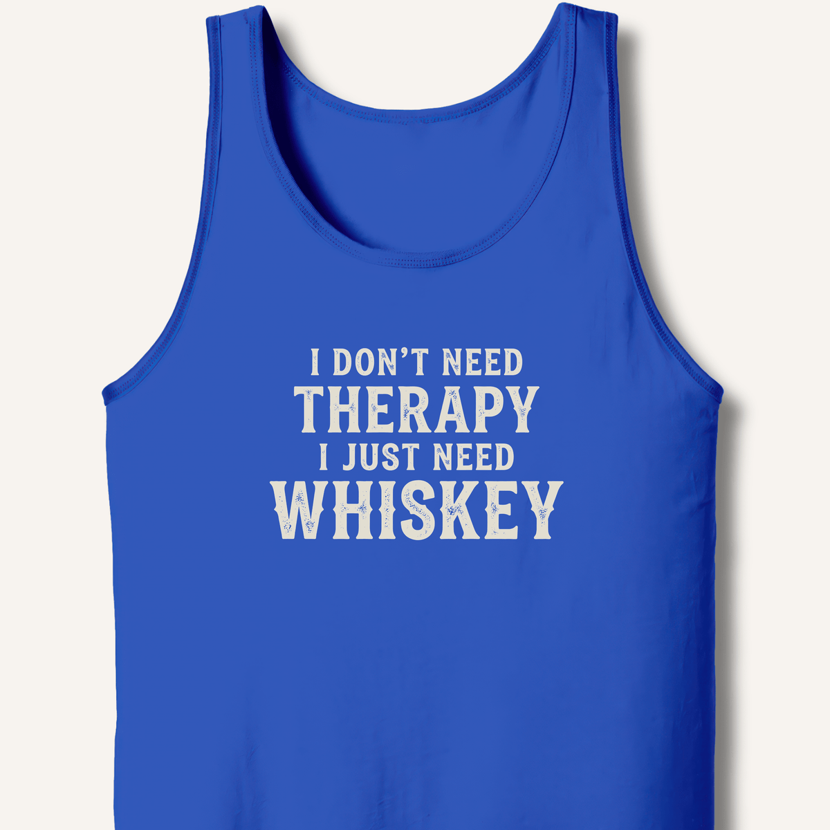 I Don't Need Therapy Tank - Sip & Shirt