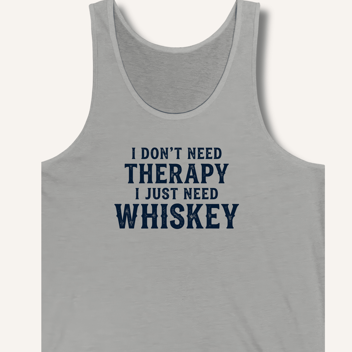 I Don't Need Therapy Tank - Sip & Shirt