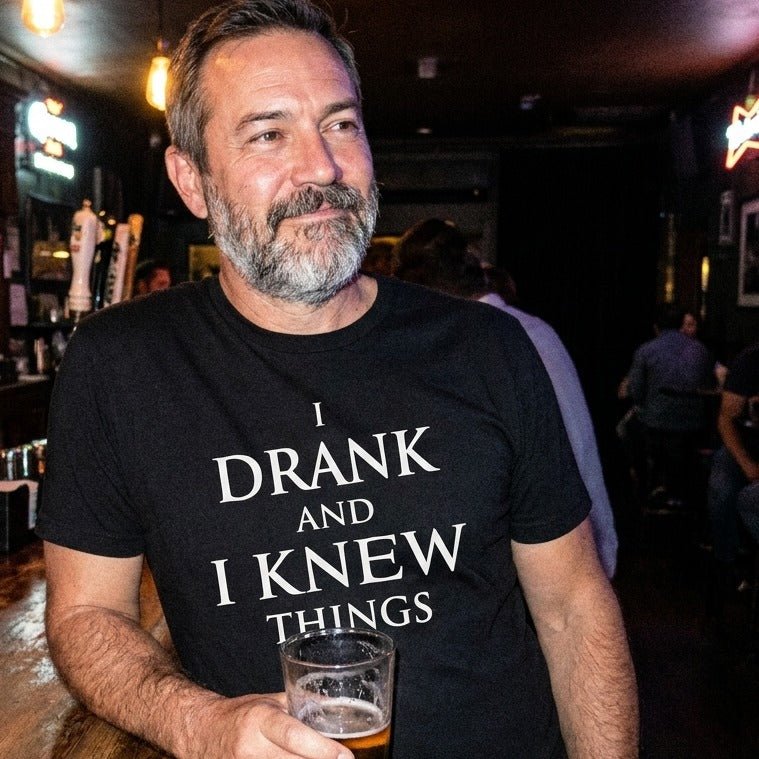 I Drank And I Knew Things T-Shirt - Sip & Shirt