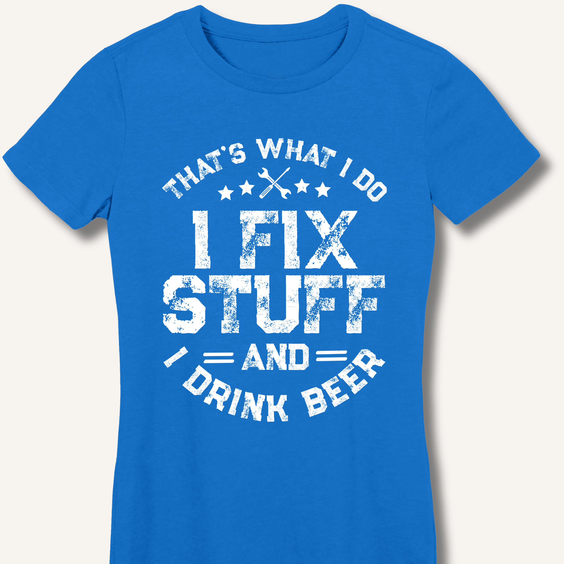 I Fix Stuff and I Drink Beer Fitted T-Shirt - Sip & Shirt