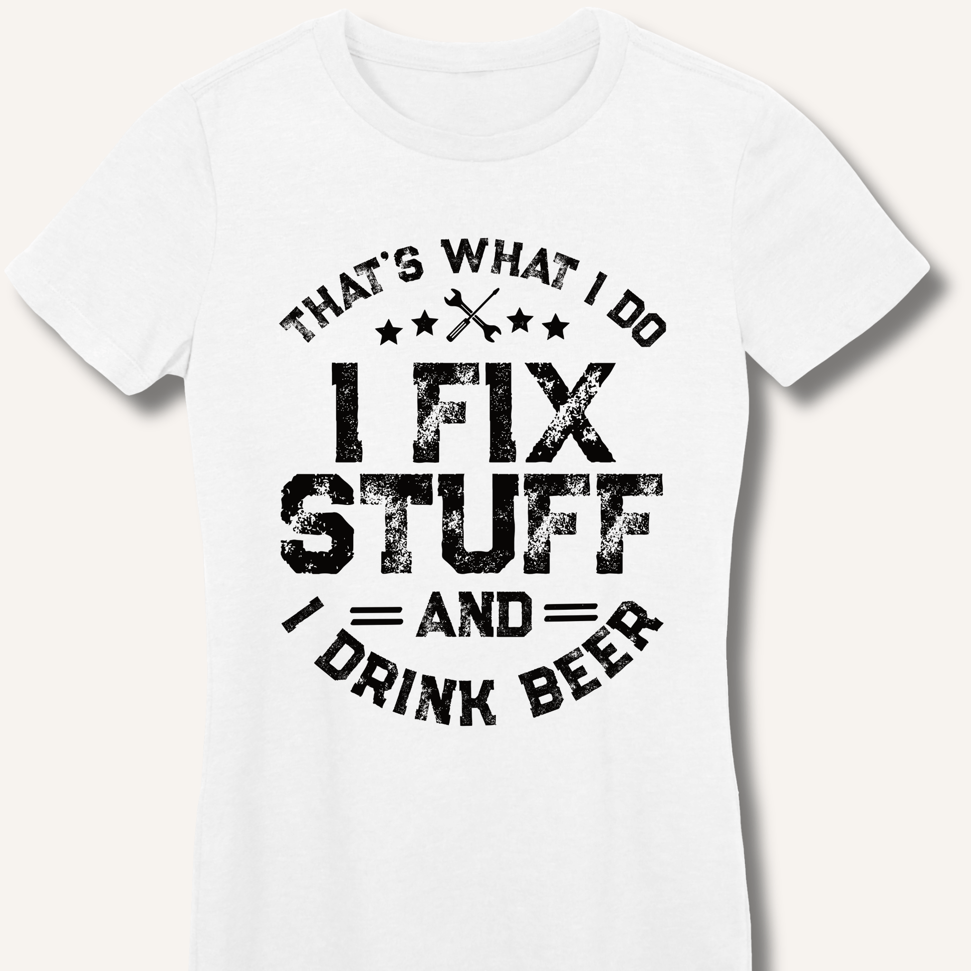 I Fix Stuff and I Drink Beer Fitted T-Shirt - Sip & Shirt