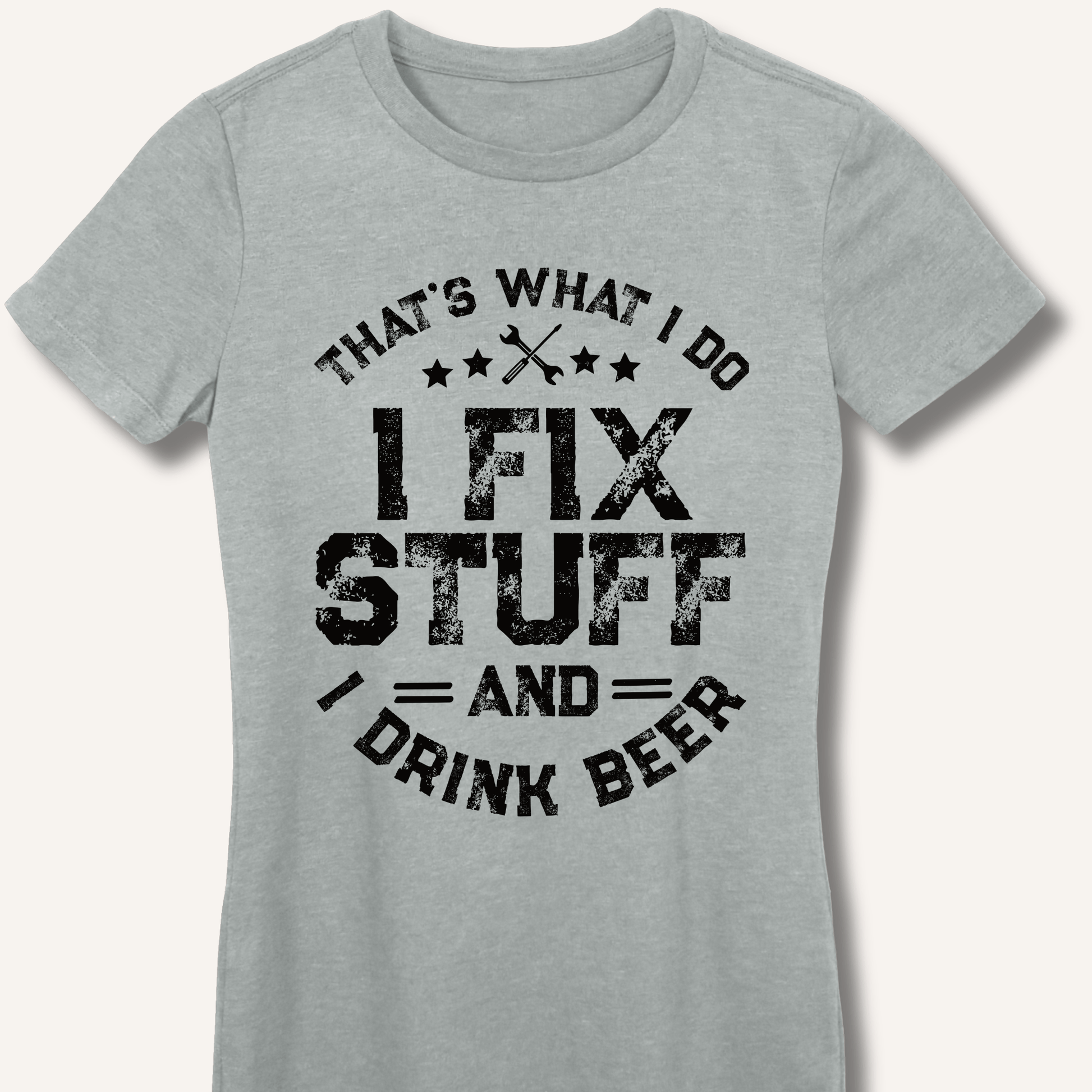 I Fix Stuff and I Drink Beer Fitted T-Shirt - Sip & Shirt