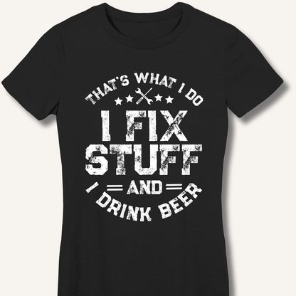 I Fix Stuff and I Drink Beer Fitted T-Shirt - Sip & Shirt