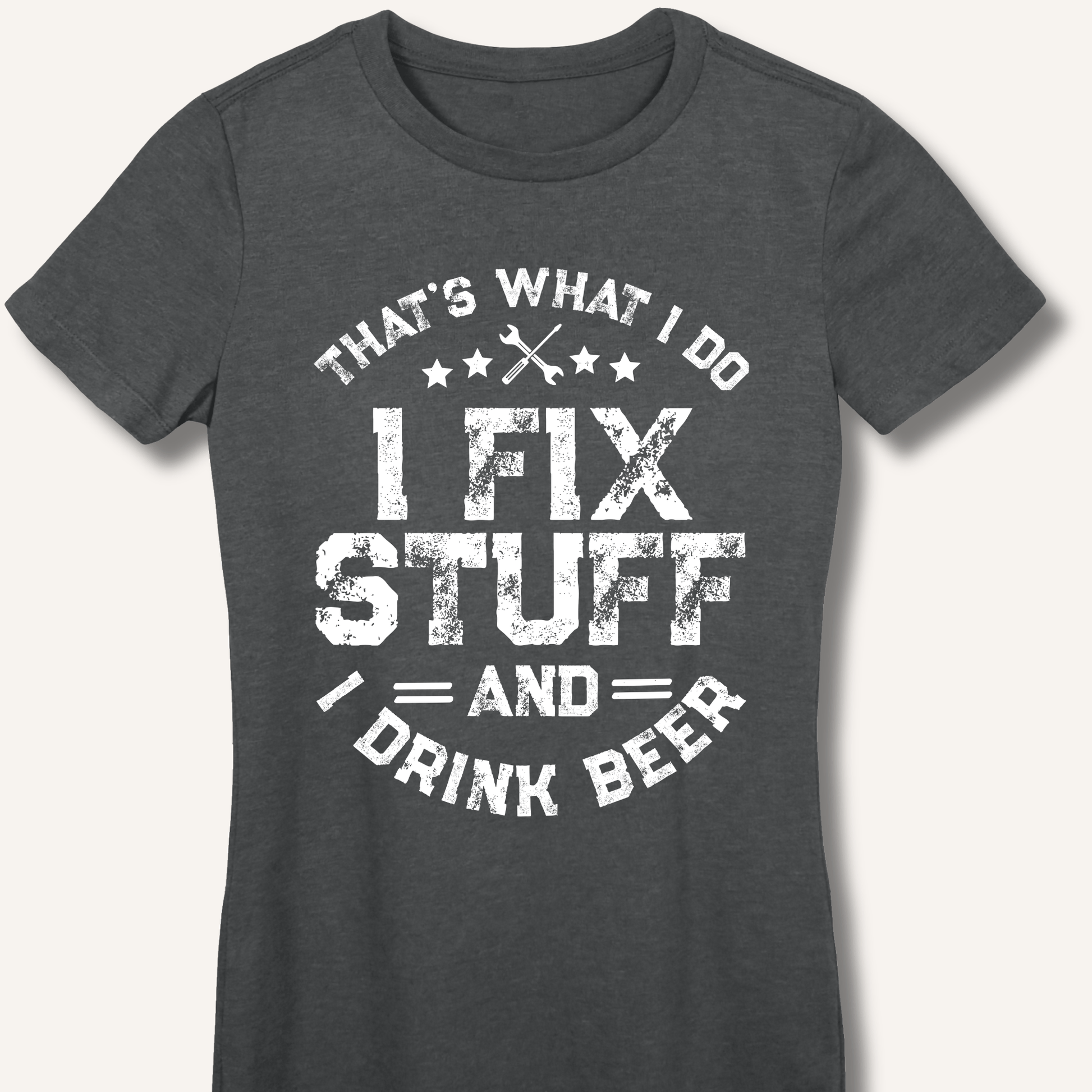 I Fix Stuff and I Drink Beer Fitted T-Shirt - Sip & Shirt