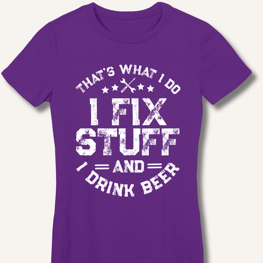 I Fix Stuff and I Drink Beer Fitted T-Shirt - Sip & Shirt
