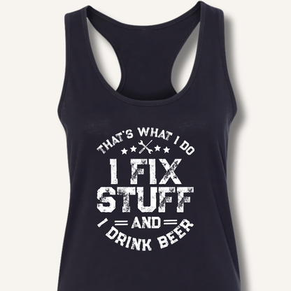 I Fix Stuff and I Drink Beer Racerback Tank - Sip & Shirt