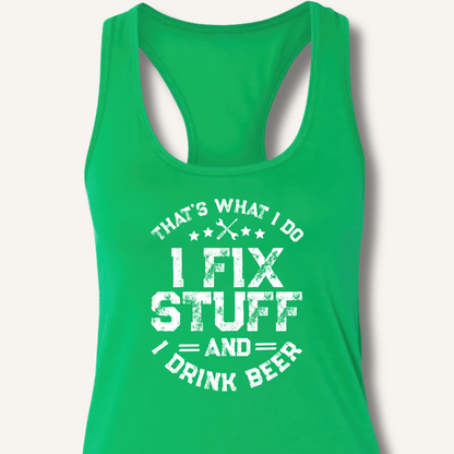 I Fix Stuff and I Drink Beer Racerback Tank - Sip & Shirt