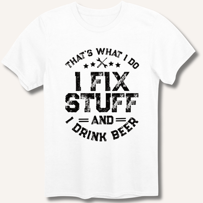 I Fix Stuff and I Drink Beer T-Shirt - Sip & Shirt