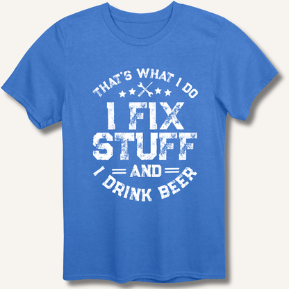 I Fix Stuff and I Drink Beer T-Shirt - Sip & Shirt