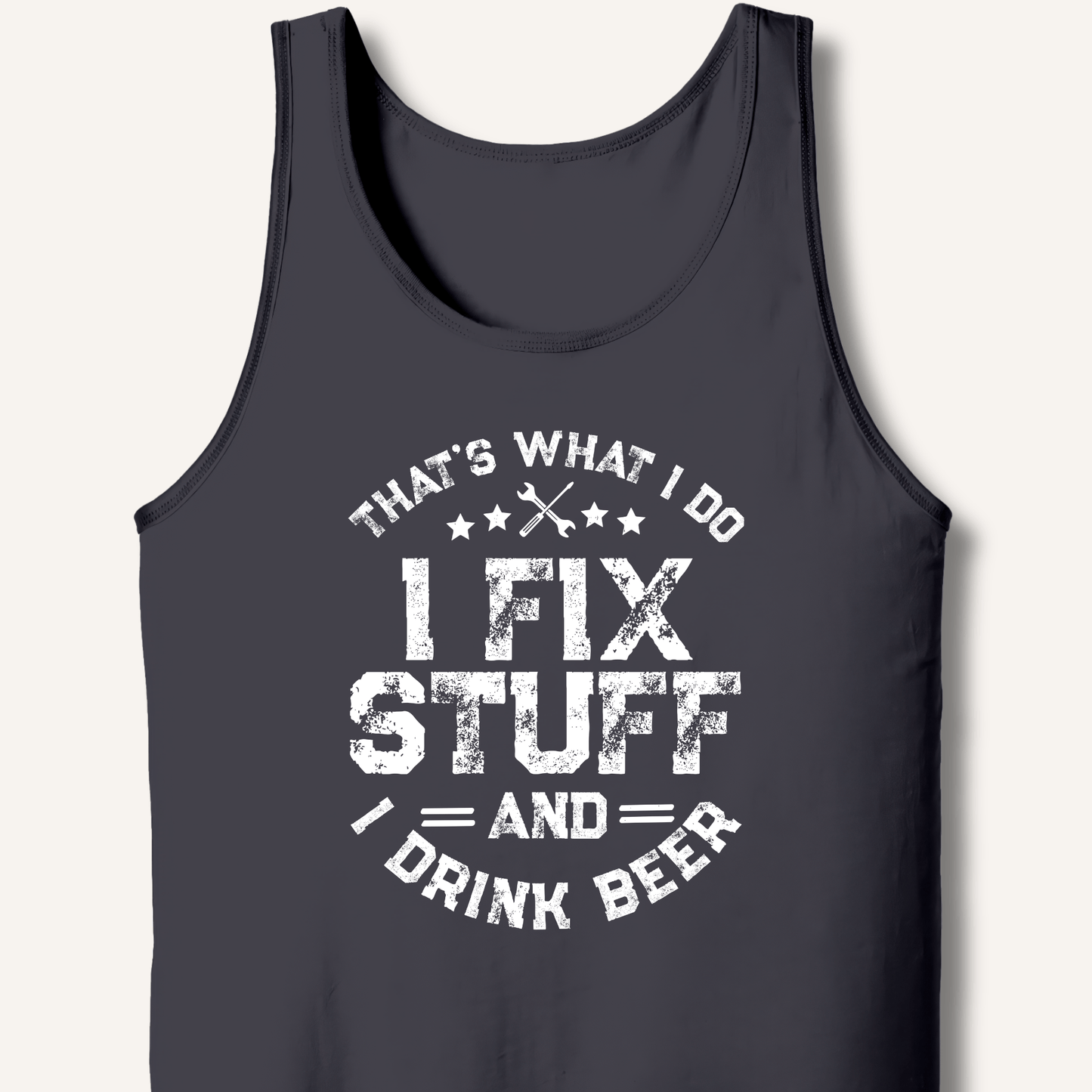 I Fix Stuff and I Drink Beer Tank - Sip & Shirt