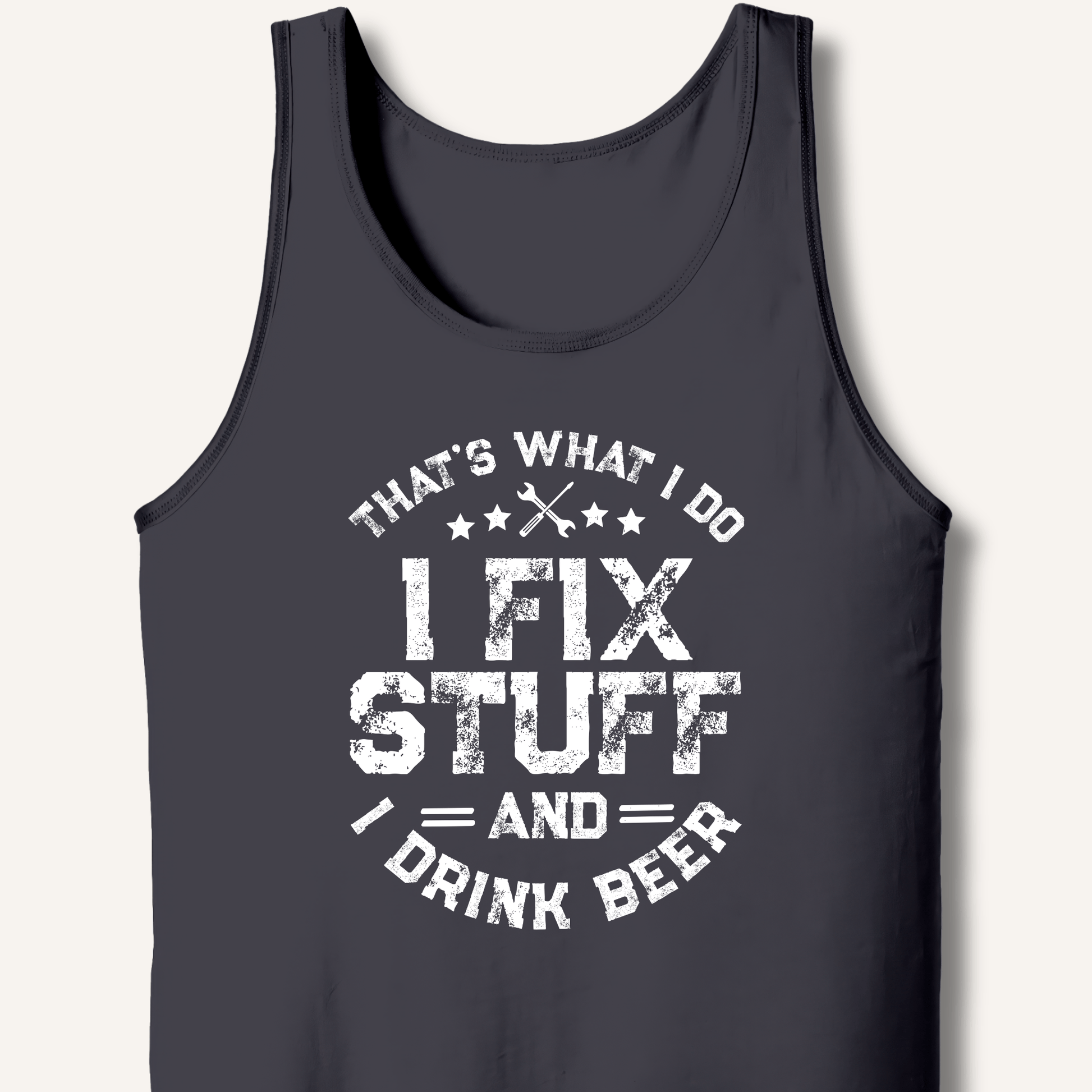 I Fix Stuff and I Drink Beer Tank - Sip & Shirt