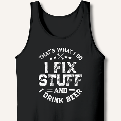 I Fix Stuff and I Drink Beer Tank - Sip & Shirt