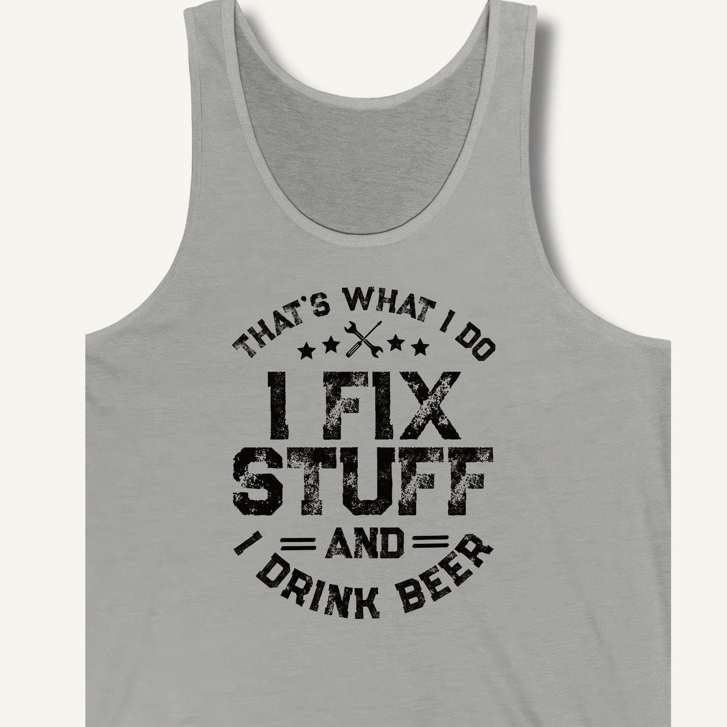 I Fix Stuff and I Drink Beer Tank - Sip & Shirt