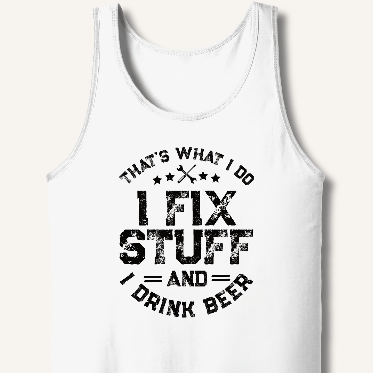 I Fix Stuff and I Drink Beer Tank - Sip & Shirt