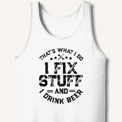 I Fix Stuff and I Drink Beer Tank - Sip & Shirt