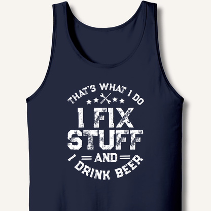 I Fix Stuff and I Drink Beer Tank - Sip & Shirt