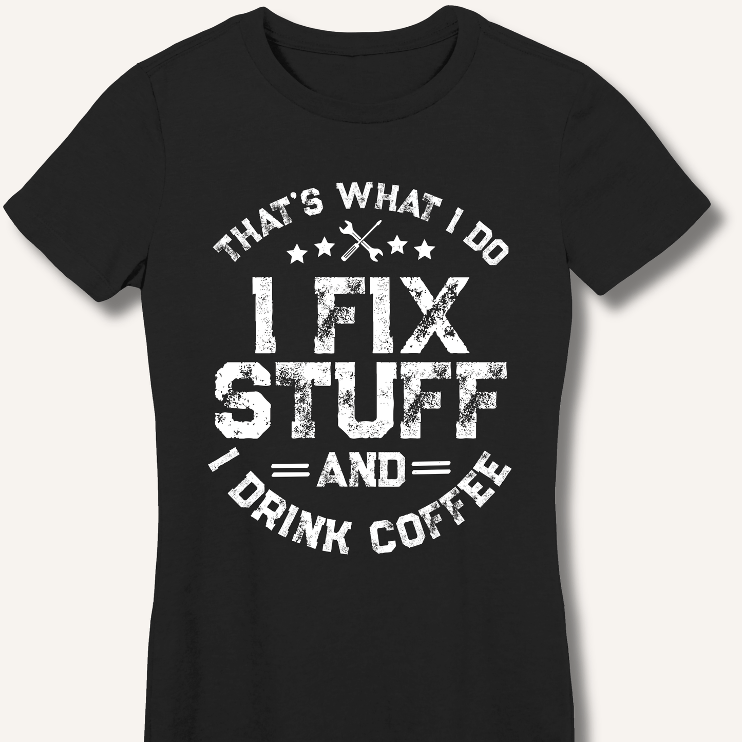 I Fix Stuff And I Drink Coffee Fitted T-Shirt - Sip & Shirt