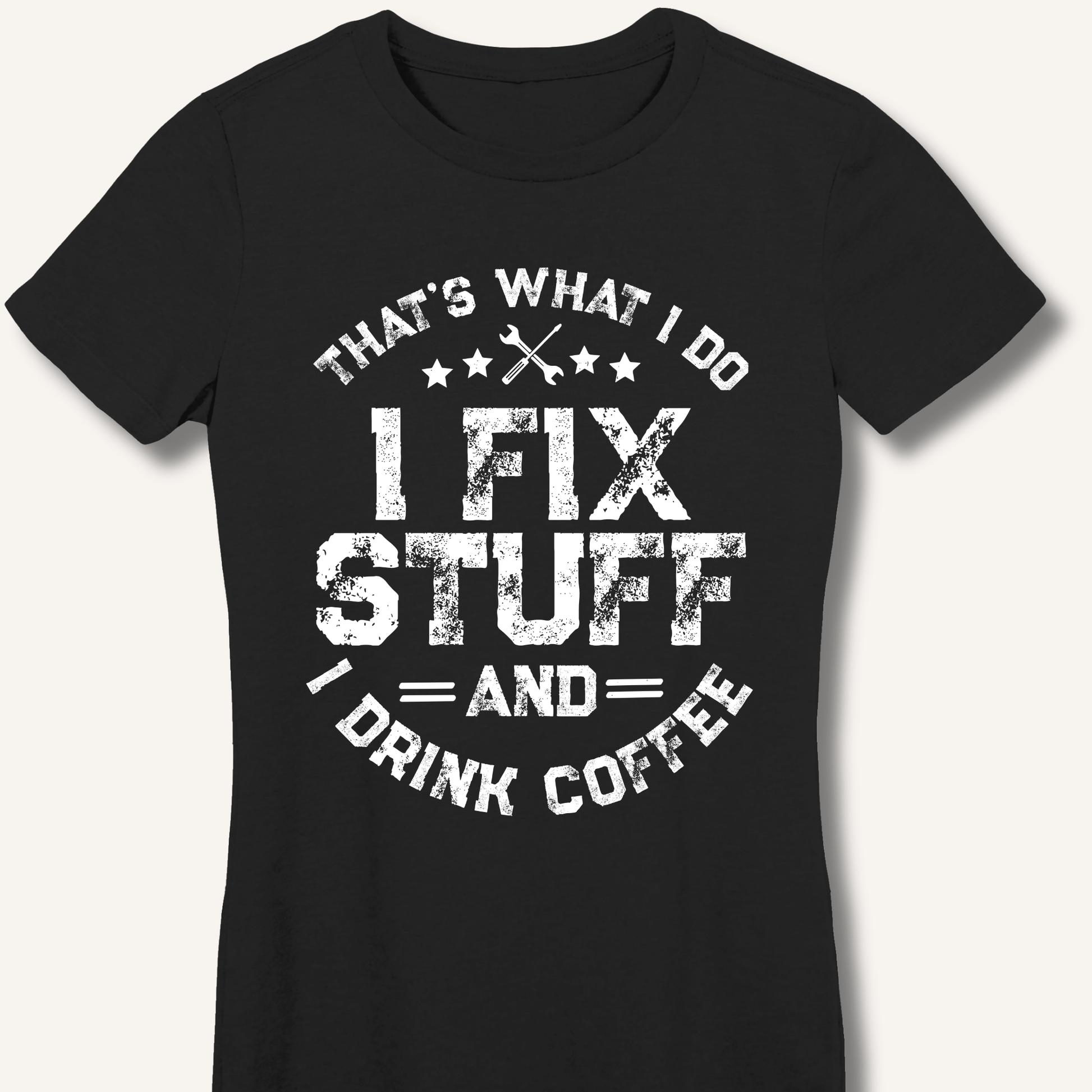 I Fix Stuff And I Drink Coffee Fitted T-Shirt - Sip & Shirt